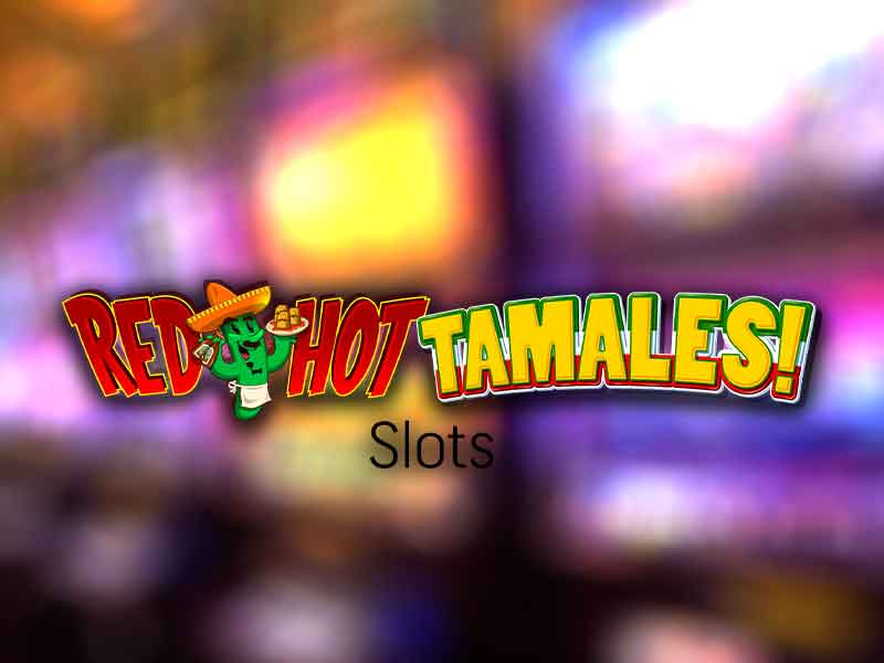 RED HOT TAMALES PROGRESSIVE | Chinook Winds Casino