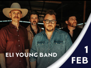 ELI YOUNG BAND Saturday, February 1, 2025, 8:00pm, doors @ 7:00pm